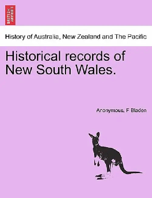 Historical records of New South Wales. by Anonymous, F. Bladen