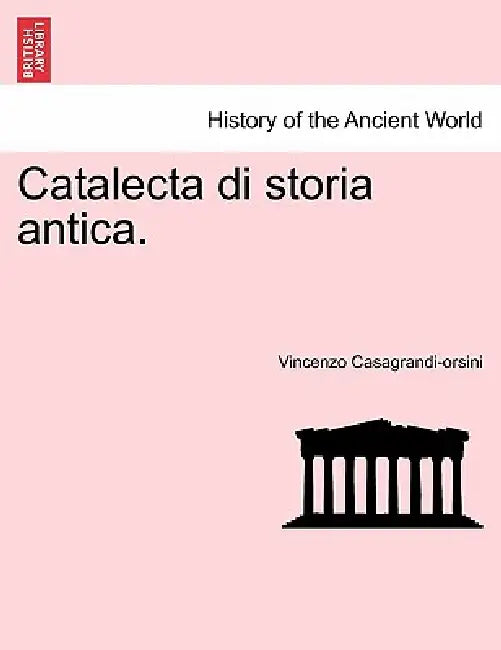 Catalecta Di Storia Antica. by Vincenzo Casagrandi-Orsini