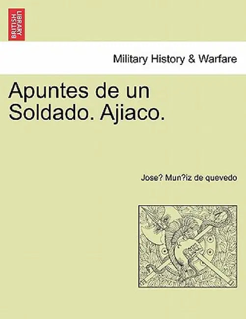 Apuntes de Un Soldado. Ajiaco. by Jose Mun Iz De Quevedo