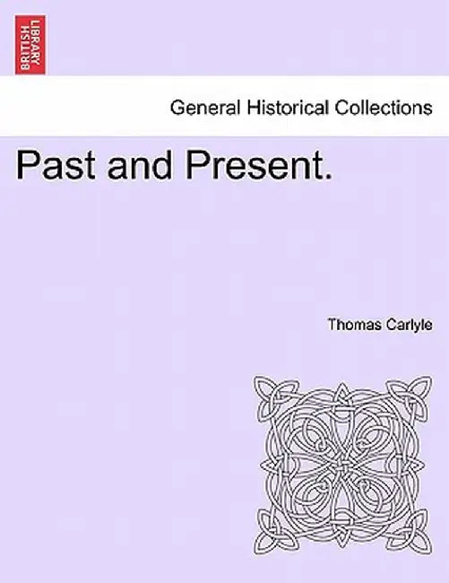 Past and Present. by Thomas Carlyle