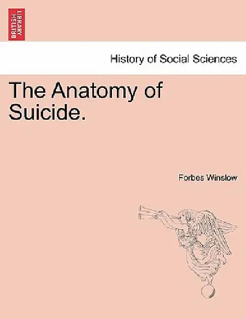 The Anatomy of Suicide by Forbes Winslow