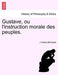 Gustave, Ou L'Instruction Morale Des Peuples. by J. Octave Be Nazet