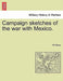 Campaign Sketches of the War with Mexico. by W. Henry