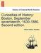 Curiosities of History: Boston, September Seventeenth, 1630-1880. Second Edition. by William Willder Wheildon