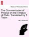 The Commentaries of Proclus on the Timæus of Plato. Translated by T. Taylor. by Plato, Thomast Taylor