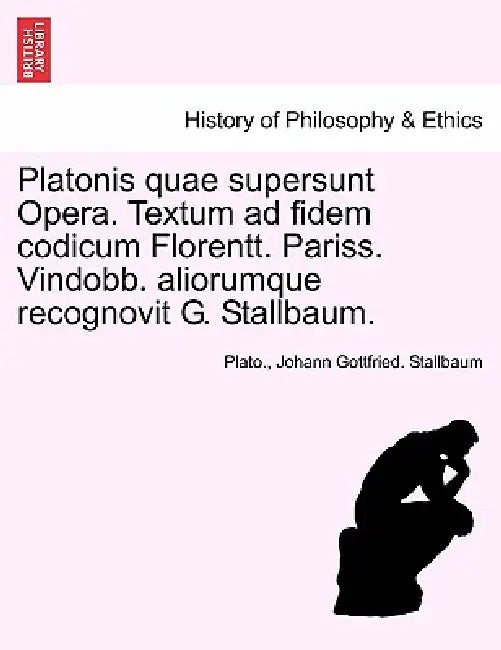 Platonis quae supersunt Opera. Textum ad fidem codicum Florentt. Pariss. Vindobb. aliorumque recognovit G. Stallbaum. Tomo XI by Plato, Johann Gottfried Stallbaum
