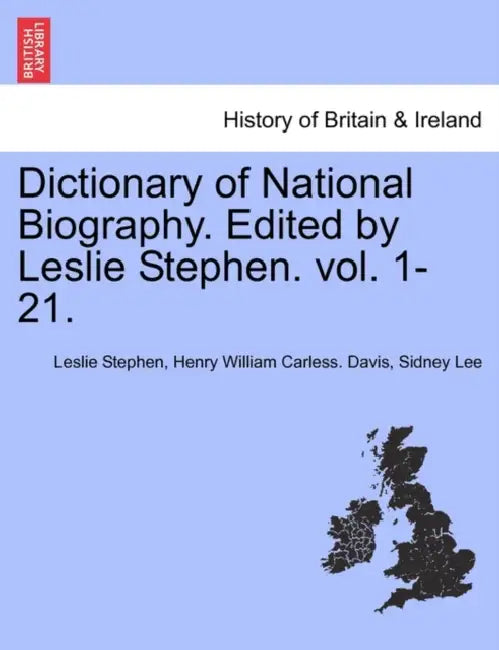 Dictionary of National Biography. Edited by Leslie Stephen. Vol. XLVII. by Leslie Stephen, Henry William Carless Davis, Sidney Lee