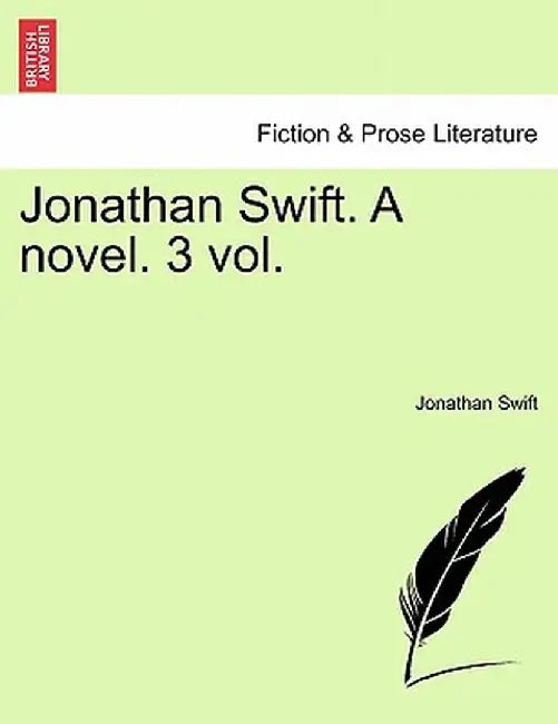 Jonathan Swift. a Novel. 3 Vol. Vol. III by Jonathan Swift