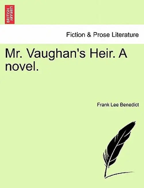 Mr. Vaughan's Heir. a Novel. by Frank Lee Benedict