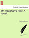 Mr. Vaughan's Heir. a Novel. by Frank Lee Benedict