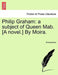 Philip Graham: A Subject of Queen Mab. [A Novel.] by Moira. by Anonymous