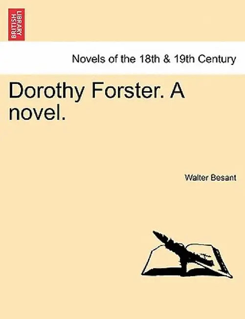 Dorothy Forster. a Novel. by Walter Besant