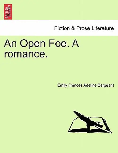 An Open Foe. a Romance. by Emily Frances Adeline Sergeant