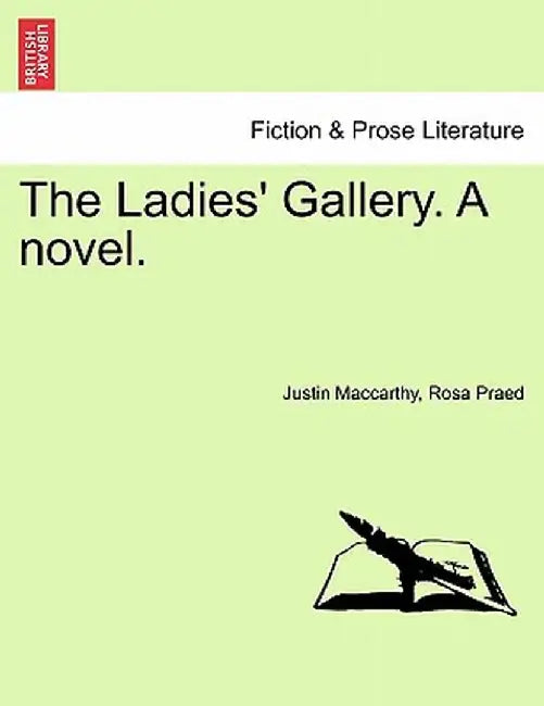 The Ladies' Gallery. a Novel. by Justin MacCarthy