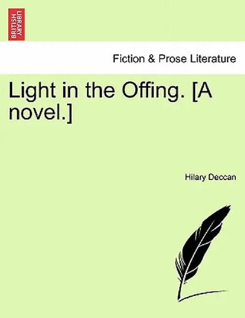 Light in the Offing. [A Novel.] by Hilary Deccan