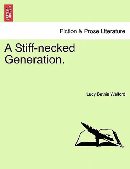 A Stiff-Necked Generation. Vol. I by Lucy Bethia Walford