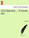 Civil Service ... a Novel, Etc. by J. Listado