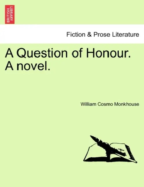 A Question of Honour. a Novel. Vol. III by William Cosmo Monkhouse