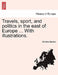 Travels, Sport, and Politics in the East of Europe ... with Illustrations. by Charles Gordon