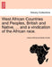 West African Countries and Peoples, British and Native, ... and a Vindication of the African Race. by James Africanus Beale Horton