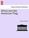 Africa and the American Flag. by Andrew Hull Foote