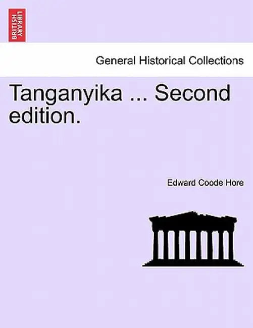 Tanganyika ... Second Edition. by Edward Coode Hore