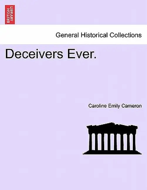 Deceivers Ever. Vol. II. by Caroline Emily Cameron