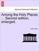 Among the Holy Places ... Second Edition, Enlarged. by James Kean
