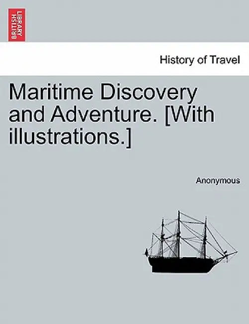 Maritime Discovery and Adventure. [With Illustrations.] by Anonymous