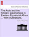 The Arab and the African: Experiences in Eastern Equatorial Africa ... with Illustrations. by Septimus Tristram Pruen