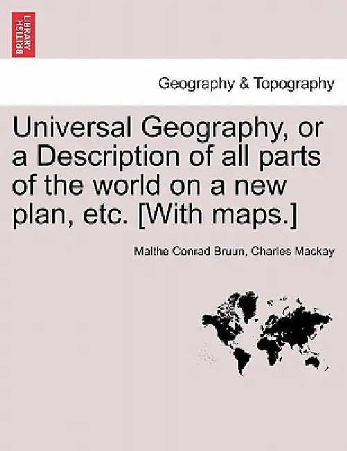 Universal Geography, or a Description of all parts of the world on a ...