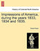 Impressions of America, During the Years 1833, 1834 and 1835. by Tyrone, Jr. Power
