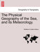 The Physical Geography of the Sea, and Its Meteorology. by Matthew Fontaine Maury