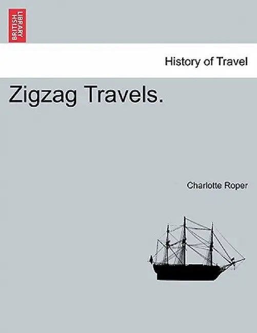 Zigzag Travels. by Charlotte Roper