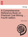 A Comprehensive Reference Book on Practical Coal Mining ... Fourth edition. by William Wardle