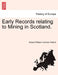Early Records Relating to Mining in Scotland. by Robert William Cochran Patrick