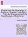 Chapters on the Mineralogy of Scotland. Chapter First(-Sixth) ... from the Transactions of the Royal Society of Edinburgh. by Matthew Forster Heddle