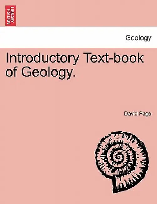 Introductory Text-Book of Geology. by David Page