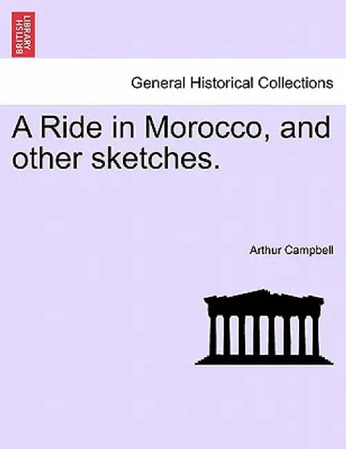 A Ride in Morocco, and Other Sketches. by Arthur Campbell