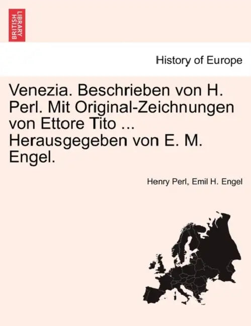 Venezia. Beschrieben Von H. Perl. Mit Original-Zeichnungen Von Ettore Tito ... Herausgegeben Von E. M. Engel. by Henry Perl, Emil H. Engel