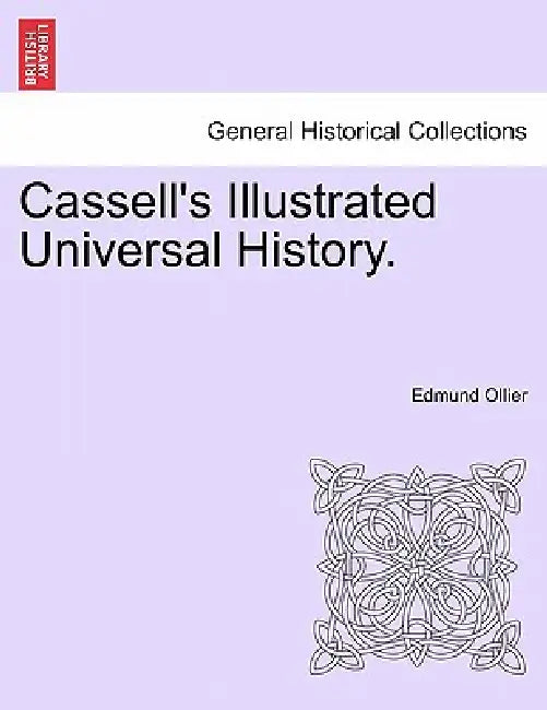 Cassell's Illustrated Universal History. by Edmund Ollier