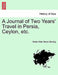 A Journal of Two Years' Travel in Persia, Ceylon, Etc. by Robert Blair Munro Binning