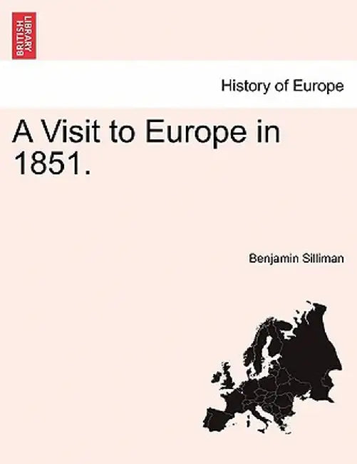 A Visit to Europe in 1851. by Benjamin Silliman