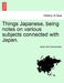 Things Japanese, being notes on various subjects connected with Japan. Second Edition Revised and Enlarged by Basil Hall Chamberlain