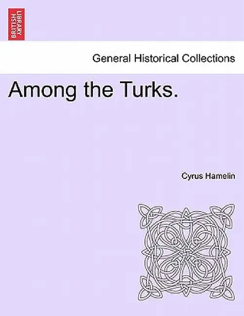 Among the Turks. by Cyrus Hamelin