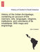 History of the Indian Archipelago, containing an account of the manners, arts, languages, religions, institutions, and commerce of its inhabitants. Wi by John Crawfurd