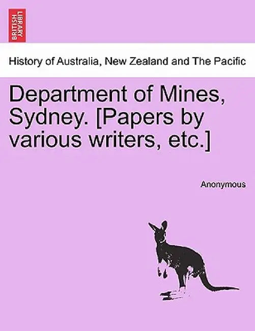 Department of Mines, Sydney. [Papers by Various Writers, Etc.] by Anonymous