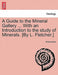 A Guide to the Mineral Gallery ... with an Introduction to the Study of Minerals. [By L. Fletcher.] by Anonymous