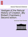 Vestiges of the Natural History of Creation. [By Robert Chambers.] Second Edition. by Anonymous