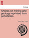 Articles on mining and geology reprinted from periodicals. by Thomas Arthur Rickard